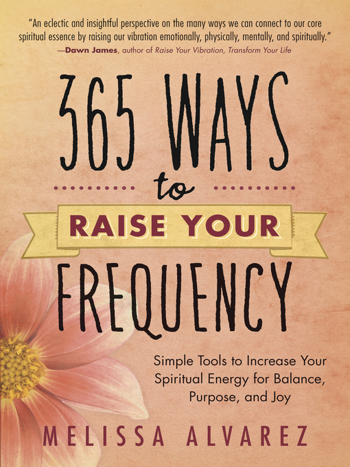 Title details for 365 Ways to Raise Your Frequency by Melissa Alvarez - Available
